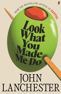 Look What You Made Me Do : 'A great read' Jesse Armstrong creator of Succession