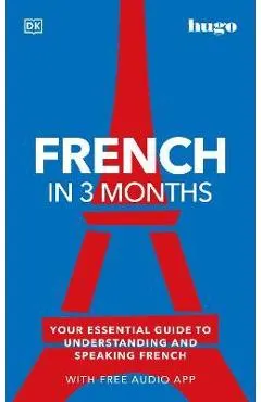 French in 3 Months with Free Audio App: Your Essential Guide to Understanding and Speaking French
