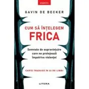 Cum sa intelegem frica. Semnale de supravietuire care ne protejeaza impotriva violentei