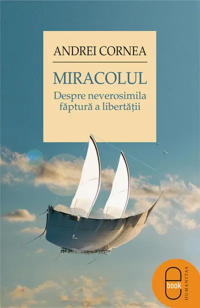 Miracolul. Despre neverosimila faptura a libertatii (pdf)