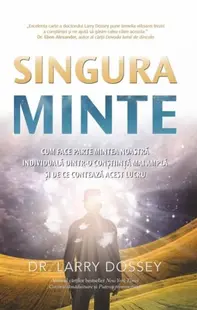 Singura minte - Paperback brosat - Larry Dossey