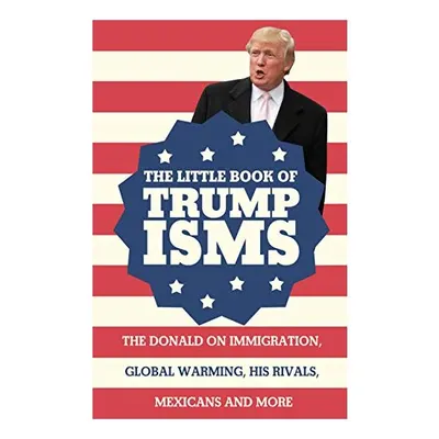 Little Book of Trumpisms