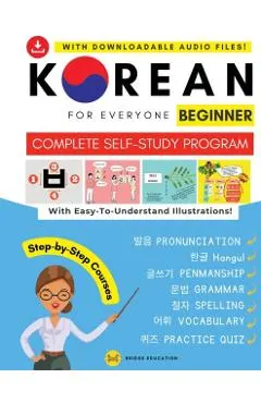 Korean For Everyone - Complete Self-Study Program: Pronunciation, Writing, Korean Alphabet, Spelling, Vocabulary, Practice Quiz With Audio Files