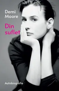 Din suflet. Autobiografie - Hardcover - Demi Moore