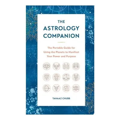 The Astrology Companion: Using The Planets To Manifest Your Power & Purpose