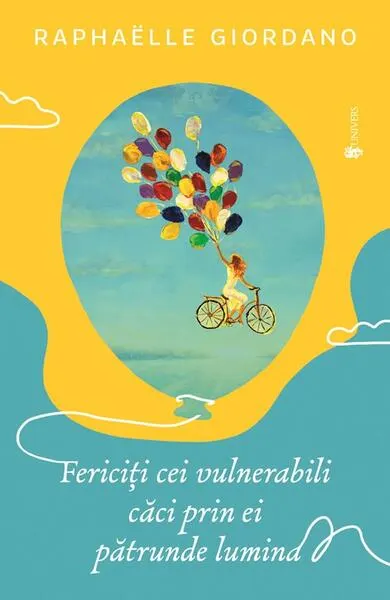 Fericiți cei vulnerabili, căci prin ei pătrunde lumina - Paperback brosat - Raphäelle Giordano