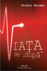 Viața de „după” - Paperback brosat - Ovidiu Onisei