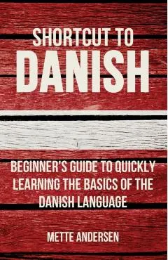Shortcut to Danish: Beginner's Guide to Quickly Learning the Basics of the Danish Language