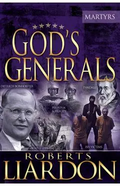 God's Generals the Martyrs, Volume 6