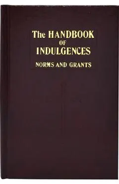 Handbook of Indulgences: Norms and Grants