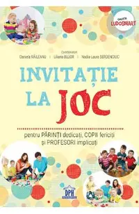 Invitatie la joc pentru parinti dedicati, copii fericiti si profesori implicati