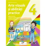Arte vizuale si abilitati practice. Manual pentru clasa a 4-a