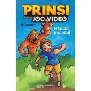 Prinsi intr-un joc video. Atacul invizibil (Volumul 2)