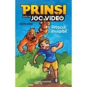 Prinsi intr-un joc video. Atacul invizibil (Volumul 2)