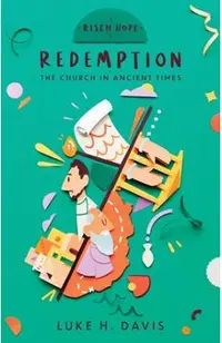 Redemption: The Church in Ancient Times