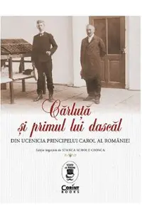 Carluta si primul lui dascal. Din ucenicia principelui Carol al Romaniei