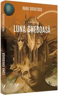 Luna gheboasă - Paperback brosat - Radu Țuculescu