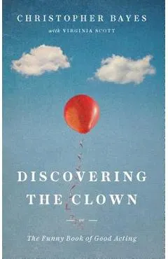 Discovering the Clown, or the Funny Book of Good Acting