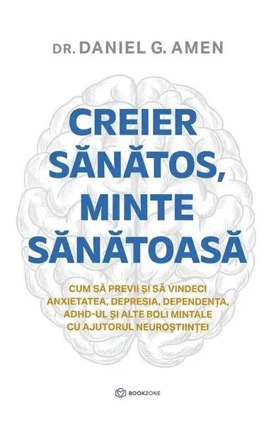 Creier sănătos, minte sănătoasă - Paperback brosat - Daniel Gregory Amen