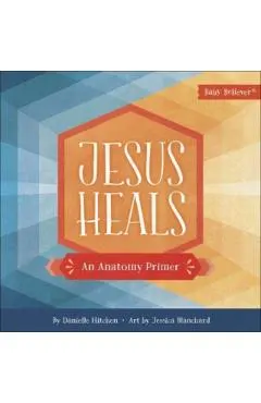 Jesus Heals: An Anatomy Primer