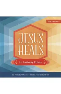 Jesus Heals: An Anatomy Primer