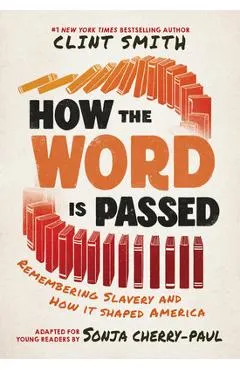 How the Word Is Passed (Adapted for Young Readers): Remembering Slavery and How It Shaped America