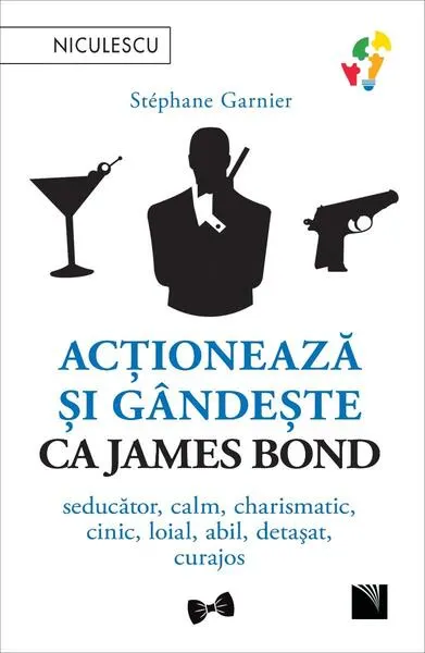 Acționează și gândește ca James Bond - Paperback brosat - Stéphane Garnier