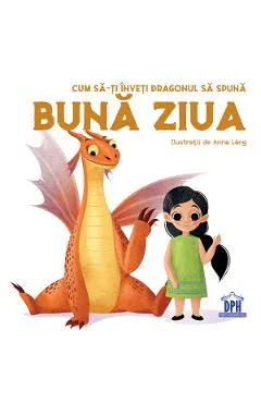 Cum sa-ti inveti dragonul sa spuna Buna ziua