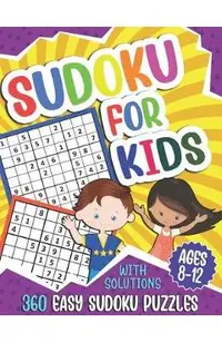 Sudoku for Kids Ages 8-12: 360 Easy Sudoku Puzzles For Kids, 9x9 Grids With Solutions, Gift for boys and girls (Age 8-9-10-11-12 Years Old)