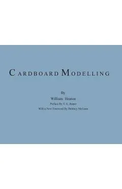 Cardboard Modelling: A Manual With Full Working Drawings and Instructions