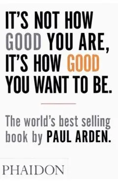 It's Not How Good You Are, It's How Good You Want to Be