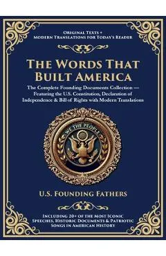 The Words That Built America: The US Constitution, The Declaration of Independence, The Bill of Rights, and The Federalist Papers (Deluxe Hardbound Ed