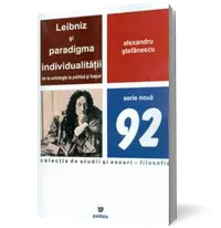 Leibniz si paradigma individualitatii de la ontologie la politica si inapoi