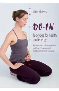 Do-In, Tao yoga for health and energy: A guide to the art of using meridian stretches, self-massage and meditation to promote circulation