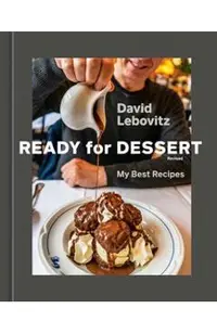 Ready for Dessert, Revised: My Best Recipes [A Baking Book]