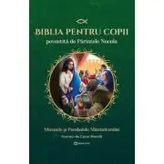 Biblia pentru copii povestita. Nasterea, copilaria si botezul Mantuitorului. Volumul 2. Minunile si Parabolele Mantuitorului