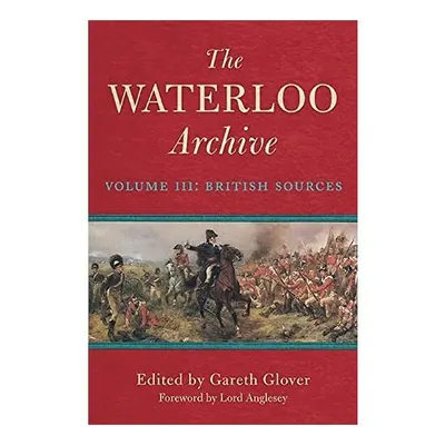 Waterloo Archive. Volume 3, Gareth Glover