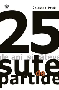 25 de ani şi câteva sute de partide