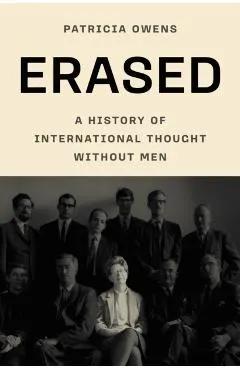 Erased: A History of International Thought Without Men