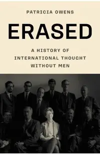 Erased: A History of International Thought Without Men