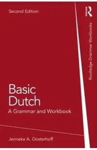 Basic Dutch: A Grammar and Workbook