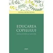 Educarea copilului. Dificultati si solutii