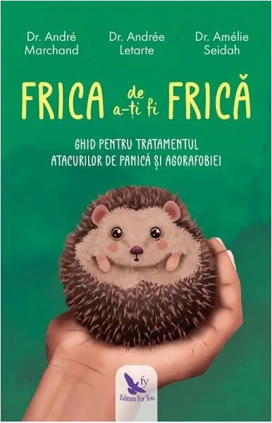 Frica de a-ți fi frică - Paperback brosat - Amélie Seidah, André Marchand, Andrée Letarte