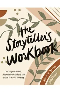 The Storyteller's Workbook: An Inspirational, Interactive Guide to the Craft of Novel Writing