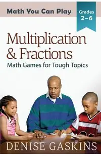 Multiplication & Fractions: Math Games for Tough Topics