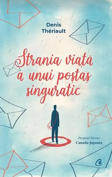 Strania viață a unui poștaș singuratic - Paperback brosat - Denis Thériault
