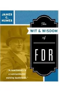 The Wit & Wisdom of FDR