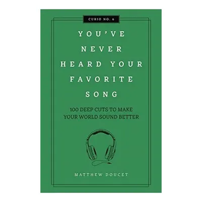You've Never Heard Your Favorite Song, Matthew Doucet