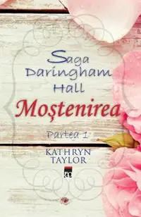 Mostenirea. Saga Daringham Hall Partea 1