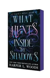What Hunts Inside the Shadows: Of Flesh & Bone, Book Two